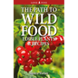 The Path to Wild Food: Edible Plants & Recipes - Paperback