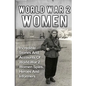 World War 2 Women: Incredible Stories And Accounts Of World War 2 Women Spies, Heroes And Informers - Paperback