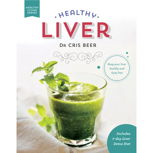 Healthy Liver: Keep Your Liver Healthy and Fatty Free - Hardcover