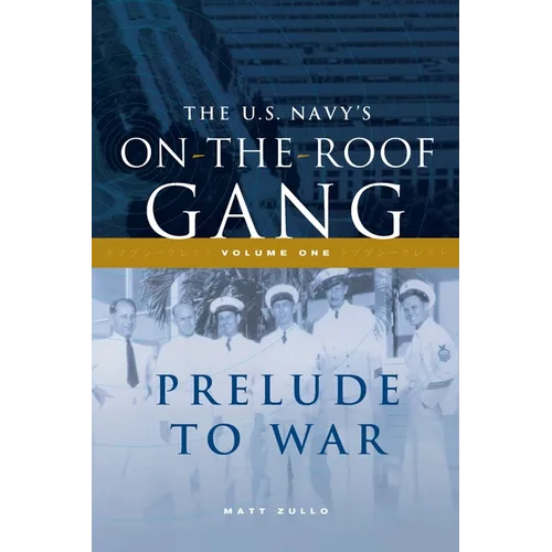 The US Navy's On-the-Roof Gang: Volume I - Prelude to War - Paperback