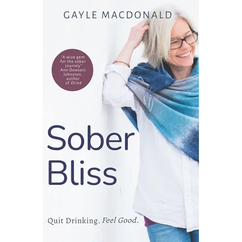 Sober Bliss: Quit Drinking. Feel Good. - Paperback