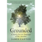 Grounded: A Journey Into the Landscapes of Our Ancestors - Hardcover