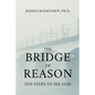 The Bridge of Reason: Ten Steps to See God - Paperback