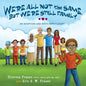 We're All Not the Same, But We're Still Family: An Adoption and Birth Family Story - Paperback