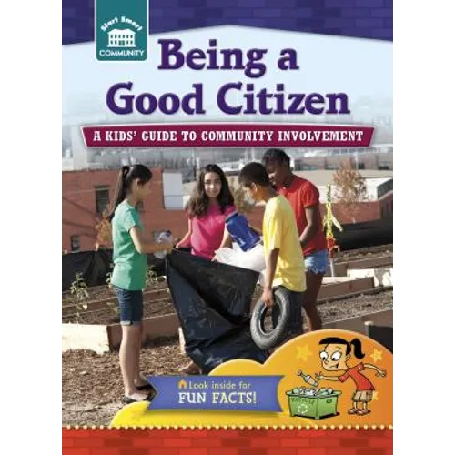 Being a Good Citizen: A Kids' Guide to Community Involvement - Paperback