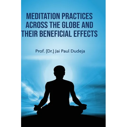 Meditation Practices Across the Globe and their Beneficial Effects - Hardcover
