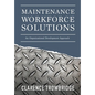 Maintenance Workforce Solutions: An Organizational Development Approach - Hardcover