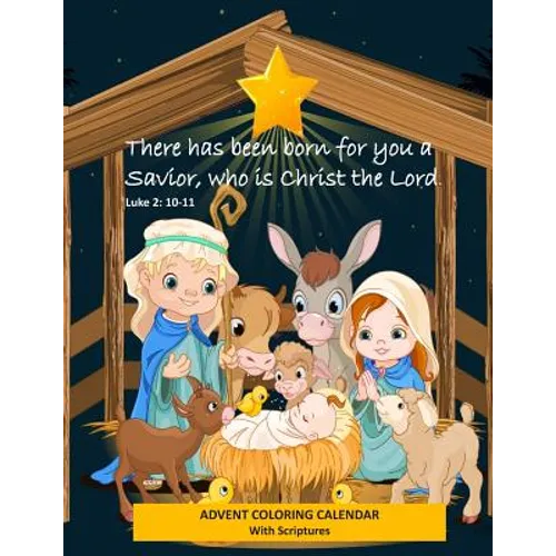 Advent Coloring Calendar with Scriptures "There has Been Born for You a Savior Who is Christ the Lord." Luke 2: 10-11: Christmas Advent Activity Book - Paperback