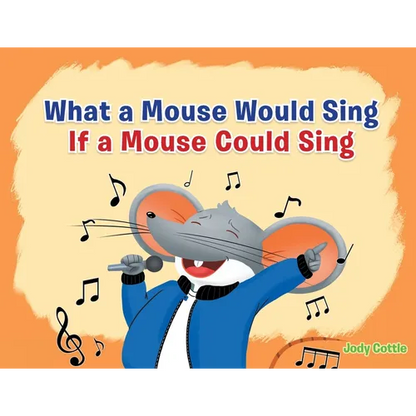 What a Mouse Would Sing if a Mouse Could Sing - Paperback