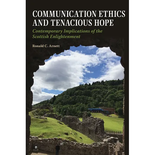 Communication Ethics and Tenacious Hope: Contemporary Implications of the Scottish Enlightenment - Paperback