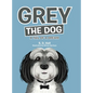 Grey the Dog: A Tail of a Dream - Hardcover