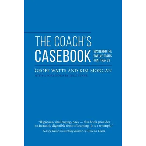 The Coach's Casebook: Mastering The Twelve Traits That Trap Us - Paperback