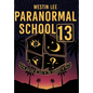 Paranormal School 13: True Stories as Told by the Students of PS13 - Hardcover
