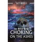 This Rotten World: Choking on the Ashes - Hardcover
