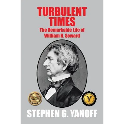 Turbulent Times: The Remarkable Life of William H. Seward - Paperback