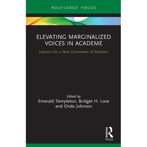 Elevating Marginalized Voices in Academe: Lessons for a New Generation of Scholars - Paperback