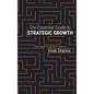 The Essential Guide to Strategic Growth: Avoiding "stragedies" through effective "marketecture" - Hardcover