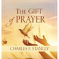 The Gift of Prayer: Discover a Deeper Relationship with God - Hardcover
