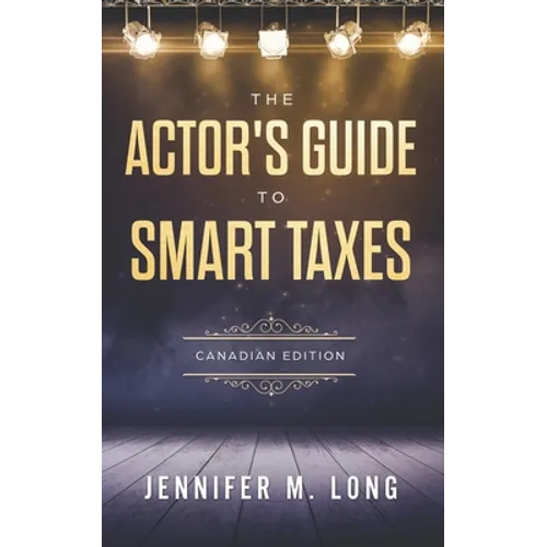 The Actor's Guide to Smart Taxes - Paperback