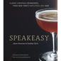 Speakeasy: The Employees Only Guide to Classic Cocktails Reimagined [A Cocktail Recipe Book] - Hardcover