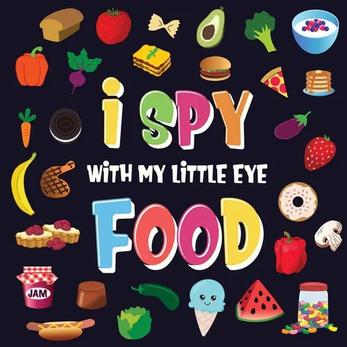 I Spy With My Little Eye - Food: A Wonderful Search and Find Game for Kids 2-4 Can You Spot the Food That Starts With...? - Paperback