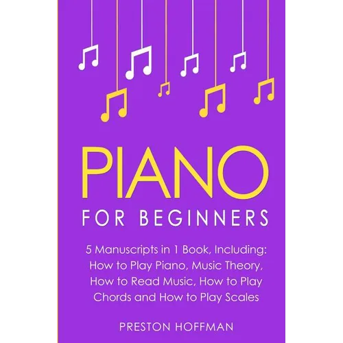 Piano: For Beginners - Bundle - The Only 5 Books You Need to Learn Piano Fingering, Piano Solo and Piano Comping Today - Paperback