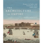 The Architecture of Empire: France in India and Southeast Asia, 1664-1962 - Hardcover