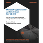Microsoft Cybersecurity Architect Exam Ref SC-100 - Second Edition: Ace the SC-100 exam and develop cutting-edge cybersecurity strategies - Paperback