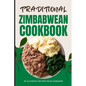 Traditional Zimbabwean Cookbook: 50 Authentic Recipes from Zimbabwe - Paperback