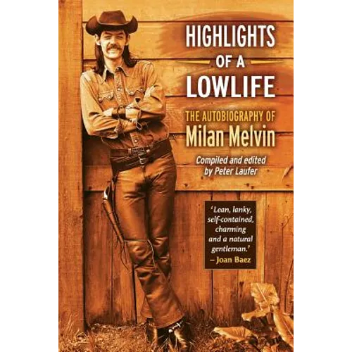 Highlights of a Lowlife: The Autobiography of Milan Melvin - Paperback