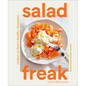 Salad Freak: Recipes to Feed a Healthy Obsession - Hardcover