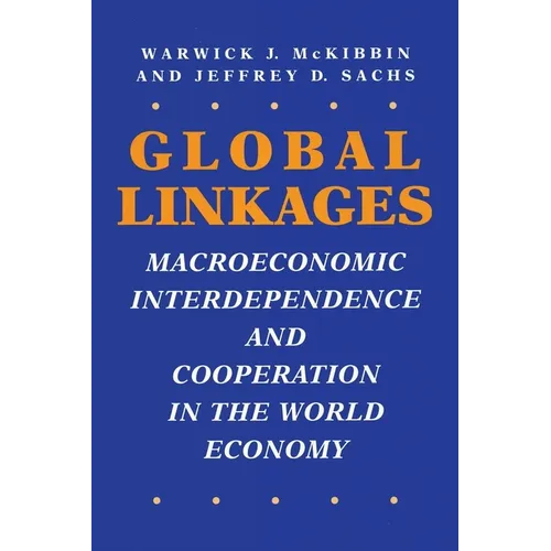 Global Linkages: Macroeconomic Interdependence and Cooperation in the World Economy - Paperback