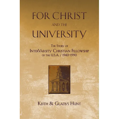 For Christ and the University: The Story of InterVarsity Christian Fellowship of the USA - 1940-1990 - Paperback
