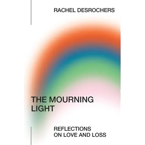 The Mourning Light: Reflections on Love & Loss - Paperback