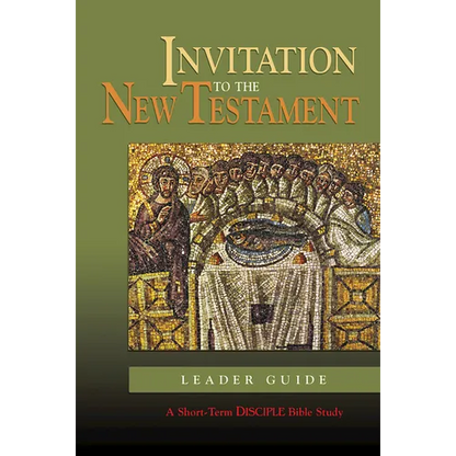 Invitation to the New Testament: Leader Guide: A Short-Term Disciple Bible Study - Paperback