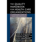 The Quality Handbook for Health Care Organizations: A Manager's Guide to Tools and Programs - Paperback