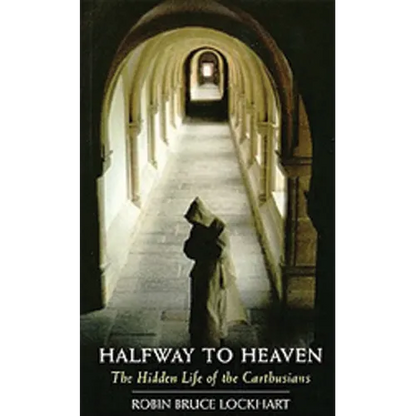 Halfway to Heaven: The Hidden Life of the Carthusians Volume 186 - Paperback