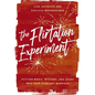 The Flirtation Experiment: Putting Magic, Mystery, and Spark Into Your Everyday Marriage - Hardcover