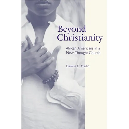 Beyond Christianity: African Americans in a New Thought Church - Hardcover