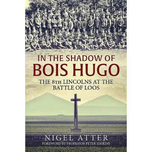 In the Shadow of Bois Hugo: The 8th Lincolns at the Battle of Loos - Paperback