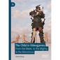 The Child in Videogames: From the Meek, to the Mighty, to the Monstrous - Hardcover
