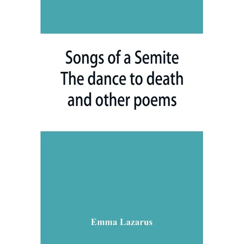 Songs of a Semite: The dance to death and other poems - Paperback