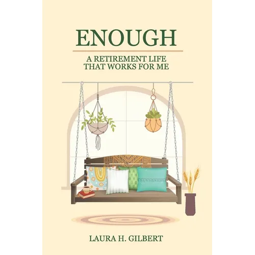 Enough: A Retirement Life That Works for Me - Paperback