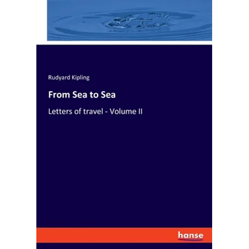 From Sea to Sea: Letters of travel - Volume II - Paperback