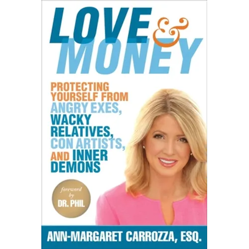 Love & Money: Protecting Yourself from Angry Exes, Wacky Relatives, Con Artists, and Inner Demons - Hardcover