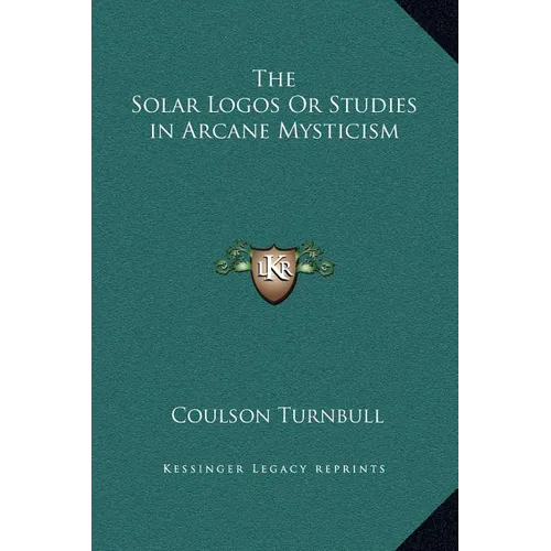 The Solar Logos Or Studies in Arcane Mysticism - Hardcover