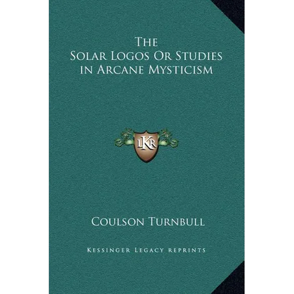 The Solar Logos Or Studies in Arcane Mysticism - Hardcover
