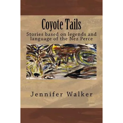 Coyote Tails: Legends of the Nez Perce People - Paperback