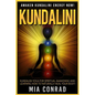 Kundalini: Awaken Kundalini Energy NOW! Kundalini Yoga For Spiritual Awakening And Learning How To Naturally Heal Your Body! - Paperback