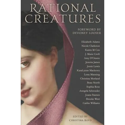 Rational Creatures: Stirrings of Feminism in the Hearts of Jane Austen's Fine Ladies - Paperback